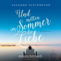 Und mitten im Sommer die Liebe: Roman