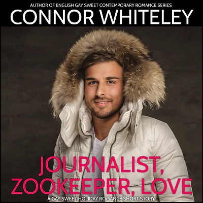Journalist, Zookeeper, Love: A Gay Holiday Romance Short Story