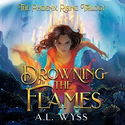 Drowning The Flames: Phoenix Rising Trilogy, Book 2