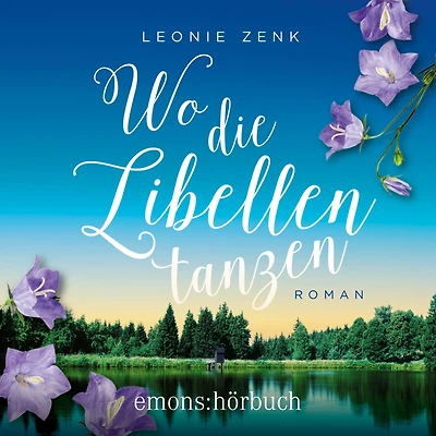 Wo die Libellen tanzen: Roman