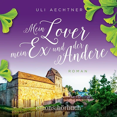 mein Lover, Ex und der Andere: Roman