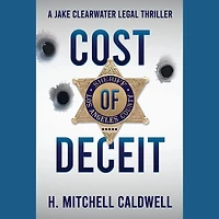 Cost of Deceit: A Jake Clearwater Legal Thriller