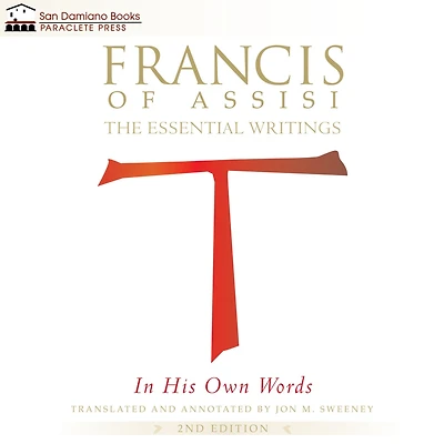 Francis of Assisi His Own Words: The Essential Writings