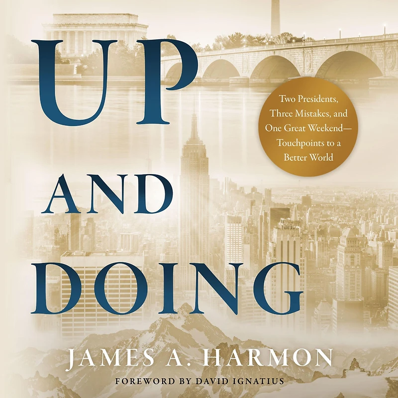 Up and Doing: Two Presidents, Three Mistakes, One Great Weekend-Touchpoints to a Better World