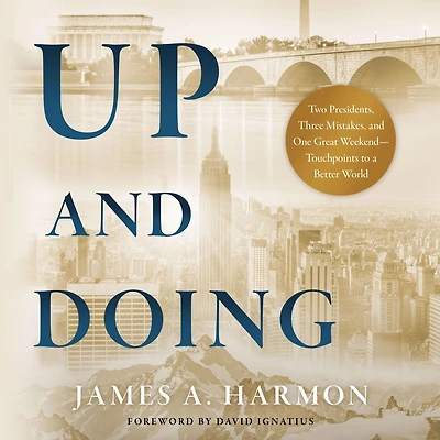 Up and Doing: Two Presidents, Three Mistakes, One Great Weekend-Touchpoints to a Better World