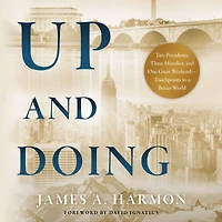 Up and Doing: Two Presidents, Three Mistakes, One Great Weekend-Touchpoints to a Better World