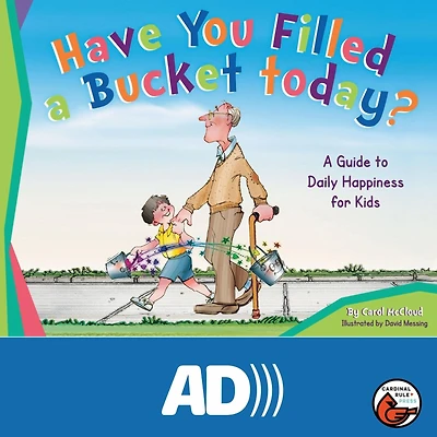 Have You Filled A Bucket Today?: Guide to Daily Happiness for Kids