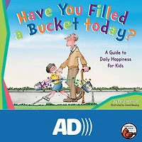 Have You Filled A Bucket Today?: Guide to Daily Happiness for Kids