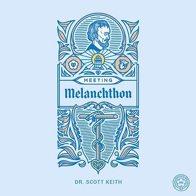 Meeting Melanchthon: a Brief Biographical Sketch of Philip Melanchthon and Few Samples His Writing