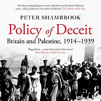 Policy of Deceit: Britain and Palestine, 1914-1939 (Abridged)
