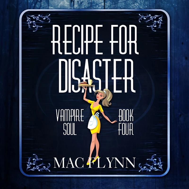 Recipe For Disaster (Vampire Soul, Book Four)