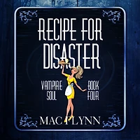 Recipe For Disaster (Vampire Soul, Book Four)