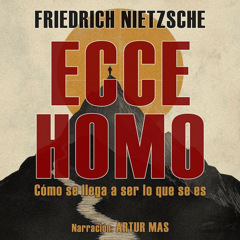 Ecce Homo: Cómo se llega a ser lo que es