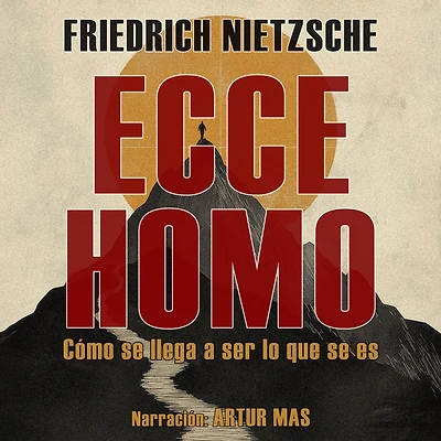 Ecce Homo: Cómo se llega a ser lo que es