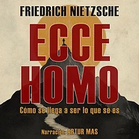 Ecce Homo: Cómo se llega a ser lo que es