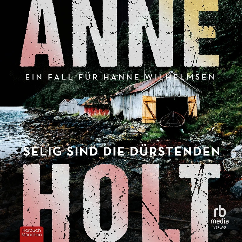 Selig sind die Dürstenden: Ein Fall für Hanne Wilhelmsen