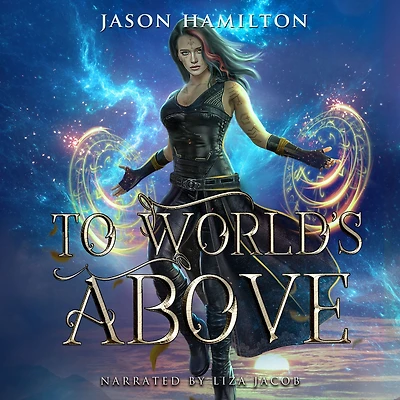 To Worlds Above: An Epic YA Fantasy Adventure