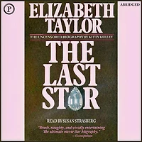 Elizabeth Taylor: The Last Star (Abridged)