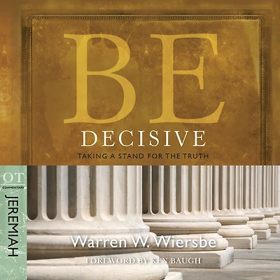 Be Decisive (Jeremiah): Taking a Stand for the Truth