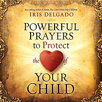 Powerful Prayers to Protect the Heart of Your Child