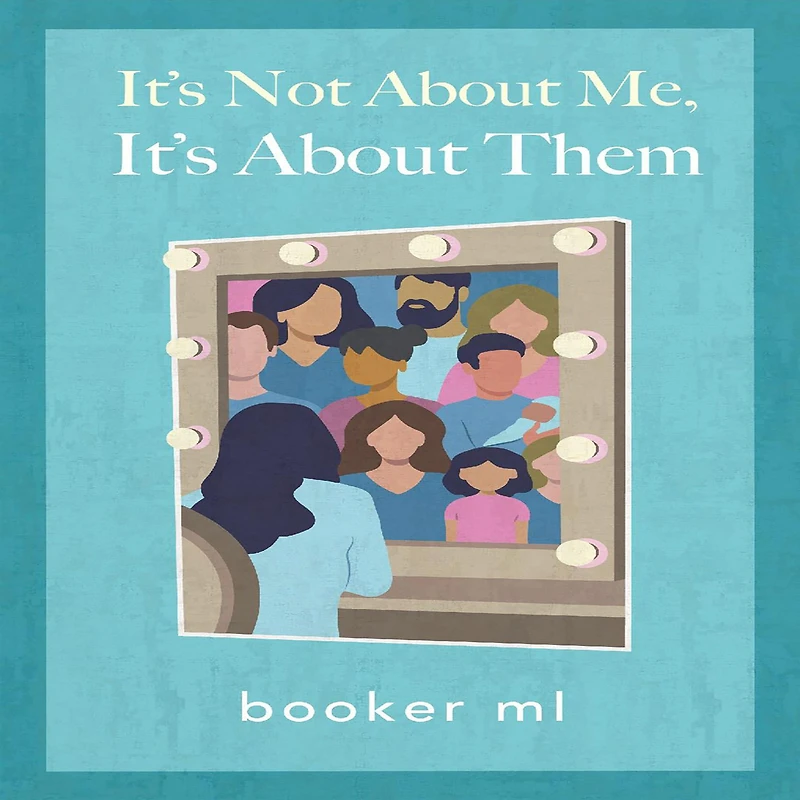 It's Not About Me-It's About Them (Abridged)