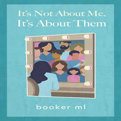 It's Not About Me-It's About Them (Abridged)