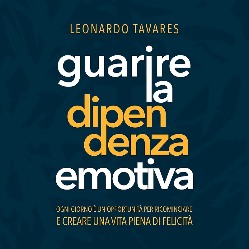 Guarire la Dipendenza Emotiva