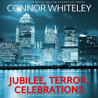 Jubilee, Terror, Celebrations: A Bettie Private Eye Mystery Short Story
