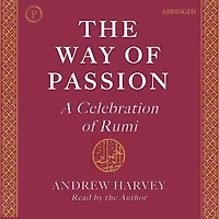 The Way of Passion: A Celebration Rumi