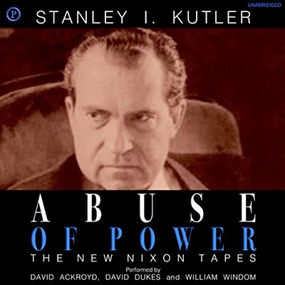 Abuse of Power: The New Nixon Tapes