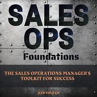 Sales Ops Foundations: The Operations Manager's Toolkit for Success
