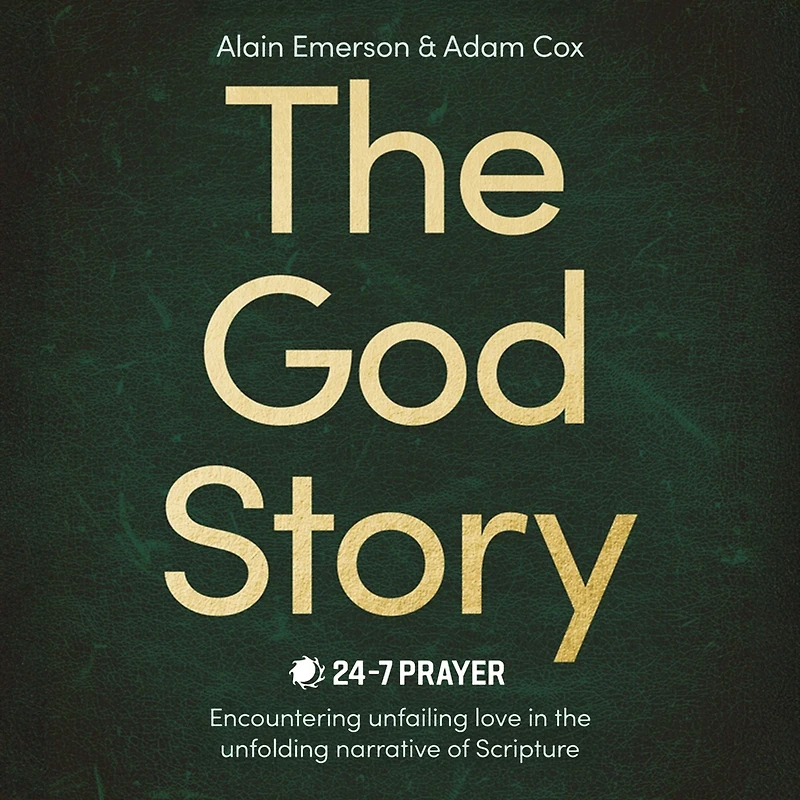 God Story: Encountering Unfailing Love the Unfolding Narrative of Scripture