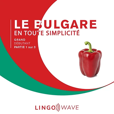 Le bulgare en toute simplicité - Grand Débutant - Partie 1 sur 3