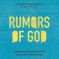 Rumors of God: Experience the Kind Faith You've Only Heard About