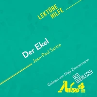 Der Ekel von Jean-Paul Sartre (Lektürehilfe): Detaillierte Zusammenfassung, Personenanalyse und Interpretation