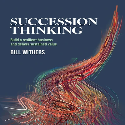 Succession Thinking: Build a resilient business and deliver sustained value