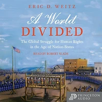 A World Divided: the Global Struggle for Human Rights Age of Nation-States