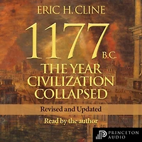 1177 B.C.: The Year Civilization Collapsed: Revised and Updated
