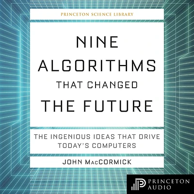 Nine Algorithms That Changed The Future: Ingenious Ideas Drive Today's Computers