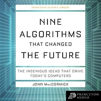 Nine Algorithms That Changed The Future: Ingenious Ideas Drive Today's Computers