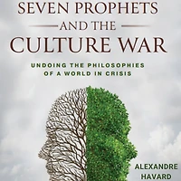 Seven Prophets and the Culture War: Undoing Philosophies of a World Crisis