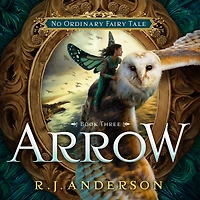 Arrow (No Ordinary Fairy Tale Series #3)