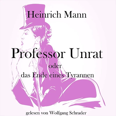 Professor Unrat: oder Das Ende eines Tyrannen