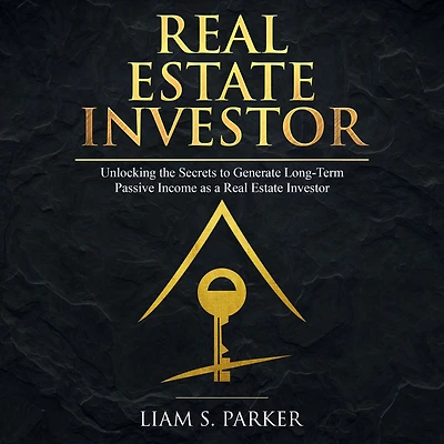 Real Estate Investor: Unlocking the Secrets to Generate Long-Term Passive Income as a Investor