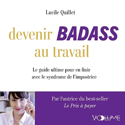 Devenir badass au travail. le guide ultime pour en finir avec syndrome de l'impostrice