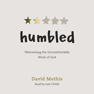Humbled: Welcoming the Uncomfortable Work of God