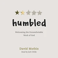 Humbled: Welcoming the Uncomfortable Work of God
