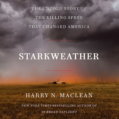 Starkweather: the Untold Story of Killing Spree that Changed America