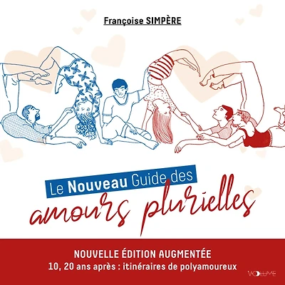 Le Nouveau Guide des amours plurielles: Édition augmentée : 10, 20 ans après, itinéraires de polyamoureux