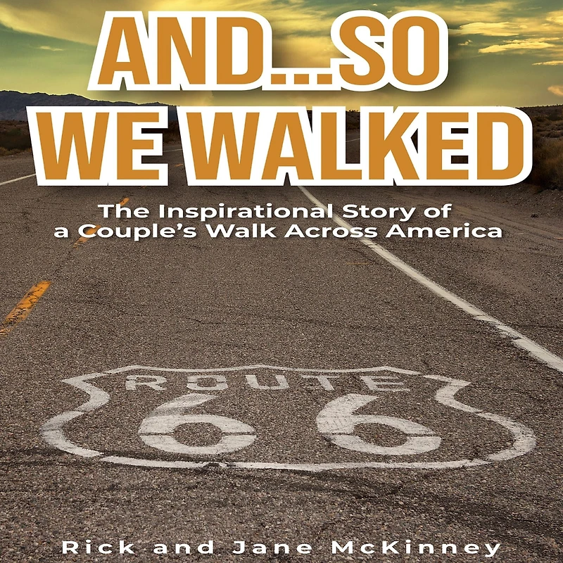 And...So We Walked: The Inspirational Story of a Couple's Walk Across America